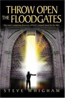 Throw Open the Floodgates: One man's surprising discovery of God's original intent for the tithe 0595320031 Book Cover