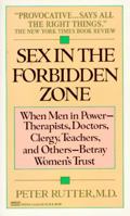 Sex in the Forbidden Zone: When Men in Power-Therapists, Doctors, Clergy, Teachers, and Others-Betray Women's Trust 0874774861 Book Cover