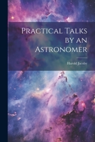 Practical Talks by an Astronomer 1022072404 Book Cover