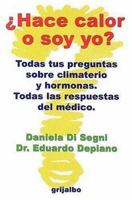 Hace Calor O Soy Yo?: Todas Tus Preguntas Sobre Climaterio y Hormonas 9502802764 Book Cover