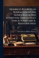 Heinrich Rückert in Seinem Leben Und Seinen Kleineren Schriften, Dargestellt Von A. Sohr Und A. Reifferscheid 1142283755 Book Cover