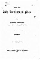 �ber Die Ziele Russlands in Asien 1523914157 Book Cover