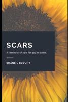 Scars: A reminder of how far you've come 1099741165 Book Cover