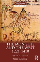 The Mongols and the West: 1221-1410 (The Medieval World) 1138848484 Book Cover