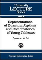 Representations of Quantum Algebras and Combinatorics of Young Tableaux (University Lecture Series) 0821832328 Book Cover