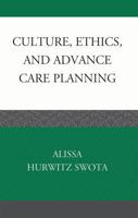 Culture, Ethics, and Advance Care Planning 0739135651 Book Cover
