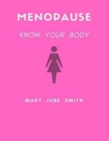 Menopause: Know Your Body 179651974X Book Cover