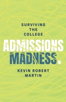 Surviving the College Admissions Madness 1737352621 Book Cover
