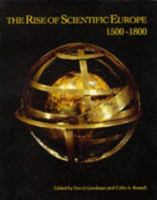 The Rise of Scientific Europe, 1500-1800 034055861X Book Cover