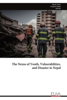 The Nexus of Youth, Vulnerabilities, and Disaster in Nepal 9999350984 Book Cover