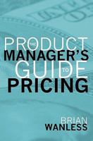 The Product Manager's Guide to Pricing 1439245703 Book Cover