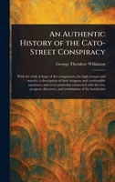 An Authentic History of the Cato-Street Conspiracy 1023510553 Book Cover