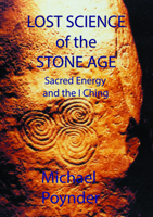 Lost Science of the Stone Age: Sacred Energy and the I Ching 0954296397 Book Cover