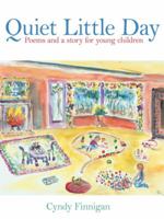 Quiet Little Day: Poems and a story for young children 1434381811 Book Cover