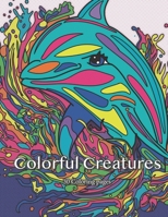 Rainbow Cuddly Creatures - A Whimsical Coloring Book: Relaxing, Calming, Zen, Stress Relief, Mindfulness, ADHD, Anxiety Soothing B0CP3ZPMSK Book Cover