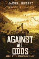 Against All Odds (Book 3 of the Crossroads Trilogy) 1942101449 Book Cover