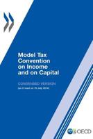Model Tax Convention on Income and on Capital: Condensed Version 2014: Edition 2014 (Volume 2014) 9264211152 Book Cover