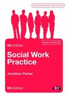 Social Work Practice: Assessment, Planning, Intervention and Review (Transforming Social Work Practice): Assessment, Planning, Intervention and Review (Transforming Social Work Practice) 1529673283 Book Cover