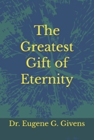 The Greatest Gift of Eternity 1678577170 Book Cover
