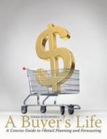 A Buyer's Life: A Concise Guide to Retail Planning and Forecasting 1563677717 Book Cover