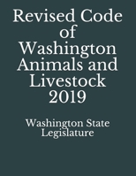 Revised Code of Washington Animals and Livestock 2019 1084146851 Book Cover