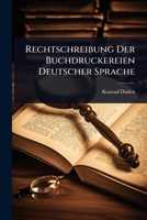 Rechtschreibung Der Buchdruckereien Deutscher Sprache (German Edition) 1024845672 Book Cover