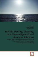 Glycols: Density, Viscosity, and Thermodynamics of Aqueous Solutions: Density and  Viscosity Aqueous Solutions of Glycols at Different Temperatures: Thermodynamics of Mixing 3639337425 Book Cover