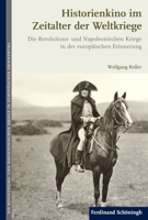 Historienkino Im Zeitalter Der Weltkriege: Die Revolutions- Und Napoleonischen Kriege in Der Europäischen Erinnerung 3506776770 Book Cover
