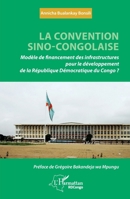 La convention sino-congolaise: Modèle de financement des infrastructures pour le développement de la République démocratique du Congo ? (Harmattan Rdc) (French Edition) 2336439026 Book Cover