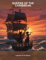 Queens Of The Caribbean: Legends Of The Waves B0G58L8YY3 Book Cover