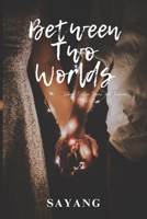 Between Two Worlds: When Fiction turns into Forever B0FQ5C93XQ Book Cover