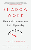 Shadow Work: The Unpaid, Unseen Jobs That Fill Your Day 1619025256 Book Cover