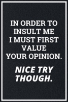 In Order To Insult Me: Funny Sarcastic Quotes Notebook Journal 6X9 Great Gift Idea For Birthday, Christmas for Sarcasm Lovers 1676322485 Book Cover