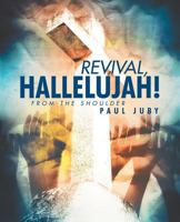 Revival, Hallelujah!: From the Shoulder 1462401287 Book Cover