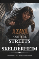 Azaya and the Streets of Skelderheim: A Cozy Slice of Life Fantasy Novel (Azaya's Skelderheim) B0H4CC8NJZ Book Cover