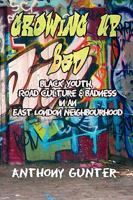 Growing Up Bad? Black Youth, 'Road' Culture and Badness in an East London Neighbourhood 1872767036 Book Cover