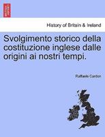 Svolgimento Storico Della Costituzione Inglese Dalle Origini AI Nostri Tempi 1241544875 Book Cover