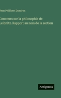 Concours sur la philosophie de Leibnitz. Rapport au nom de la section (French Edition) 3563213771 Book Cover