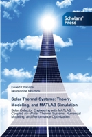 Solar Thermal Systems: Theory, Modeling, and MATLAB Simulation 620967450X Book Cover
