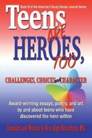 Teens Are Heroes, Too!: Challenges, Choices and Character 0971819726 Book Cover