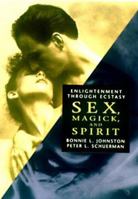 Sex, Magic, & Spirit: Enlightenment Through Ecstacy 1567183786 Book Cover