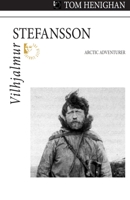 Vilhjalmur Stefansson: Arctic Adventurer 1525238000 Book Cover