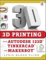 3D Printing with Autodesk 123d, Tinkercad, and Makerbot 0071833471 Book Cover