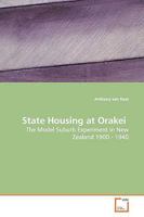 State Housing at Orakei: The Model Suburb Experiment in New Zealand 1900 - 1940 3639157338 Book Cover