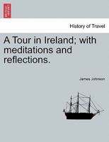 A Tour In Ireland: With Meditations And Reflections (1844) 1241104344 Book Cover