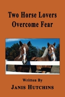 Two Horse Lovers Overcome Fear B08CJXDMK7 Book Cover