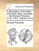 A description of the East, and some other countries. ... By Richard Pococke, LL.D. F.R.S. Volume 3 of 3 1170510949 Book Cover