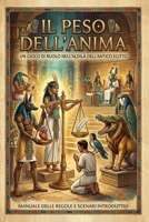 Il peso dell'anima: gioco di ruolo nell'oltretomba dell'antico Egitto (Italian Edition) B0H2ZJ9Q5K Book Cover