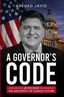 A Governor's Code: JB Pritzker: The Architect of Illinois’ Future 1971596248 Book Cover