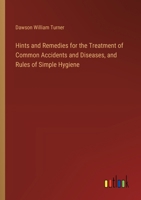Hints and Remedies for the Treatment of Common Accidents and Diseases, and Rules of Simple Hygiene 338540908X Book Cover